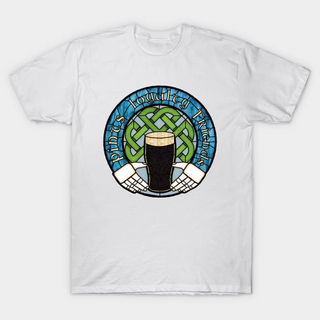 Pints, Loyalty, Friends T-Shirt by jephwho